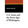 Ulysses S. Grant and the Seven Ages of Washington