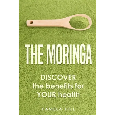 The Moringa: DISCOVER the benefits for YOUR health