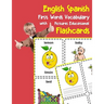 English Spanish First Words Vocabulary with Pictures Educational Flashcards: Fun flash cards for infants babies baby child preschool kindergarten todd