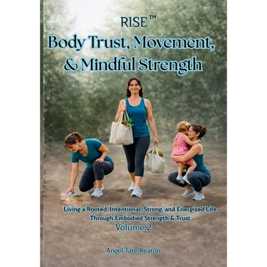RISE Body Trust, Movement, & Mindful Strength: Living a Rooted, Intentional, Strong, and Energized Life Through Embodied Strength & Trust Volume 2