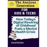 How Today's Digital Rewiring of Childhood Fuels a Mental Health Crisis: The Anxious Generation for Kids & Teens