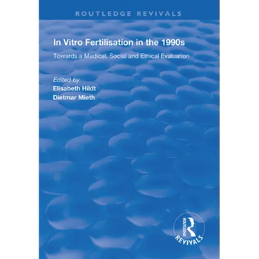In Vitro Fertilisation in the 1990s: Towards a Medical, Social and Ethical Evaluation