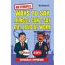 HR Stamped Ways to Say Things I Can't Say Out Loud at Work (Officially Approved): Buy This Before Quitting The Job: The Secret Handbook to Office Push