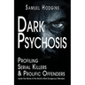Dark Psychosis: Inside The Minds of The World's Most Dangerous Offenders