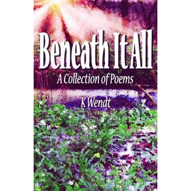 Beneath It All: A Collection of Poems