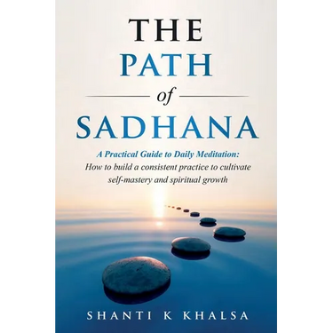 The Path of Sadhana - A Practical Guide to Daily Meditation