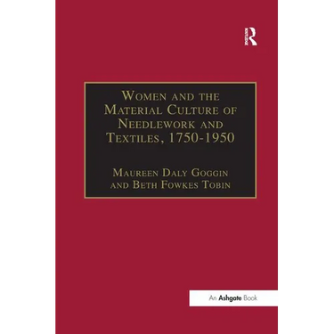 Women and the Material Culture of Needlework and Textiles, 1750-1950