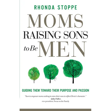 Moms Raising Sons to Be Men: Guiding Them Toward Their Purpose and Passion