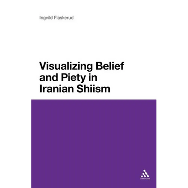 Visualizing Belief and Piety in Iranian Shiism