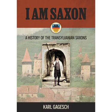 I am Saxon: A History of the Transylvanian Saxons