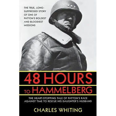 48 Hours to Hammelburg: Patton's Secret Mission