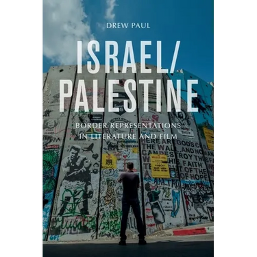 Israel/Palestine: Border Representations in Literature and Film