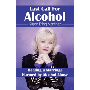Last Call for Alcohol: Healing a Marriage Harmed by Alcohol Abuse