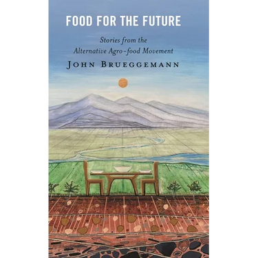 Food for the Future: Stories from the Alternative Agro-food Movement