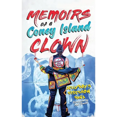 Memoirs of a Coney Island Clown! Jellyboy's Sideshow Saga