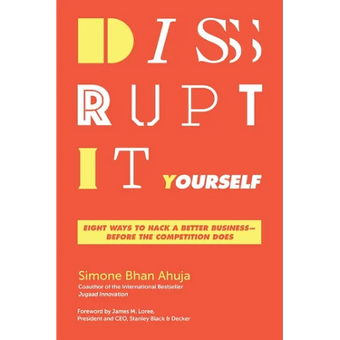 Disrupt-It-Yourself: Eight Ways to Hack a Better Business---Before the Competition Does