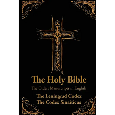 The Holy Bible: Oldest Manuscripts in English: The Leningrad Codex and The Codex Sinaiticus