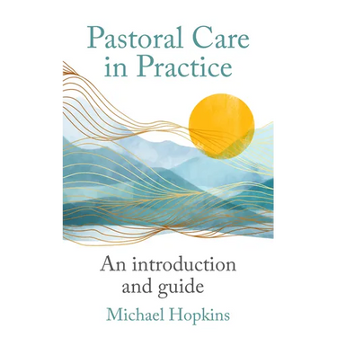 Pastoral Care in Practice: An Introduction and Guide