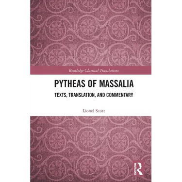 Pytheas of Massalia: Texts, Translation, and Commentary