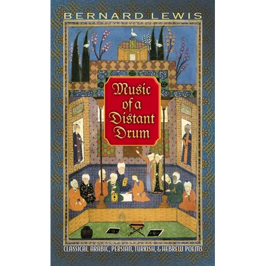 Music of a Distant Drum: Classical Arabic, Persian, Turkish, and Hebrew Poems