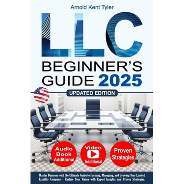 LLC Beginner's Guide: Master Business with the Ultimate Guide to Forming, Managing, and Growing Your Limited Liability Company - Realize Your Vision w