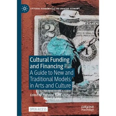 Cultural Funding and Financing: A Guide to New and Traditional Models in Arts and Culture