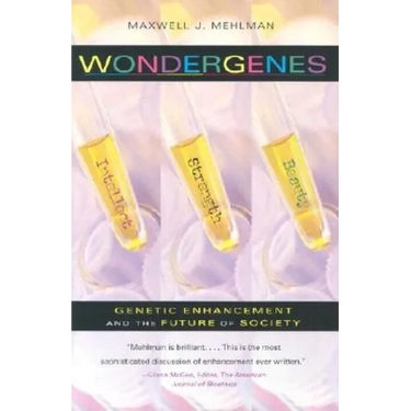 Wondergenes: Genetic Enhancement and the Future of Society