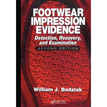 Footwear Impression Evidence: Detection, Recovery and Examination, SECOND EDITION