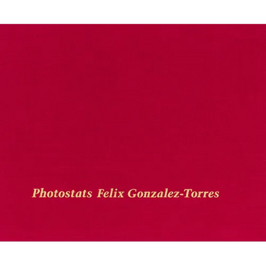 Felix Gonzalez-Torres: Photostats