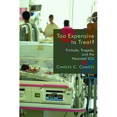 Too Expensive to Treat?: Finitude, Tragedy, and the Neonatal ICU