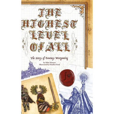 The Highest Level of All: The Story of Fantasy Wargaming