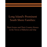 Long Island's Prominent South Shore Families: Their Estates and Their Country Homes in the Towns of Babylon and Islip