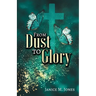 From Dust to Glory