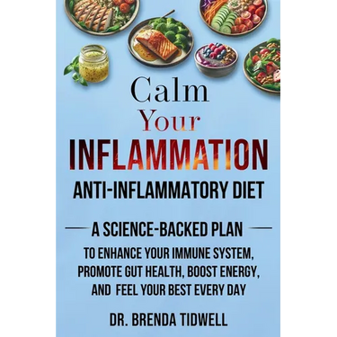 Calm Your Inflammation Anti-Inflammatory Diet: A Science-Backed Plan to Enhance Your Immune System, Promote Gut Health, Boost Energy, and Feel Your Be