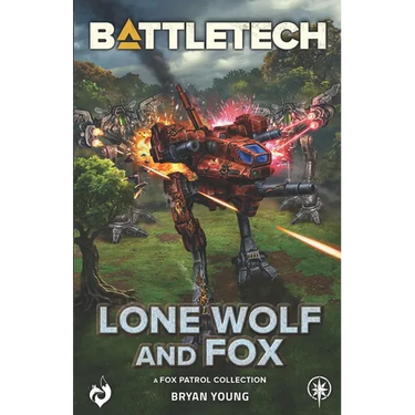 BattleTech: Lone Wolf and Fox: (A Fox Patrol Collection)
