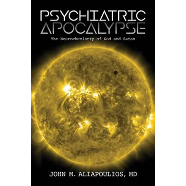 Psychiatric Apocalypse: The Neurochemistry of God and Satan