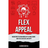 Flex Appeal: Navigating the New World of Flexible Work. How to be Successful and Happy.