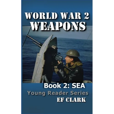 World War 2 Weapons Book 2: Sea