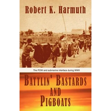 Battlin' Bastards and Pigboats: The POW and Submarine Interface During WWII
