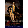 First of Men: A Life of George Washington