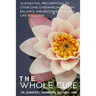 The Whole Cure: 52 Essential Prescriptions to Overcome Overwhelm, Reclaim Balance and Reconnect with a Life You Love!