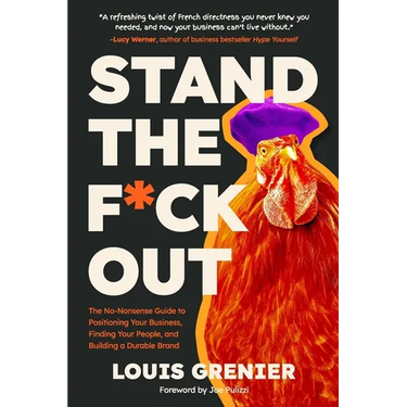 Stand The F*ck Out: The No-Nonsense Guide to Positioning Your Business, Finding Your People, and Building a Durable Brand