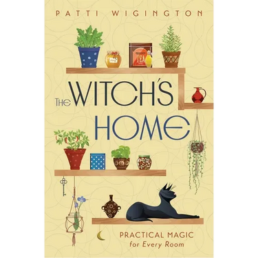 The Witch's Home: Practical Magic for Every Room