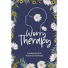 Worry Therapy: A Guided Journal for Depression and Anxiety, Prompt Journal for Women, Mental Health Journal, Mindfulness Daily Journal