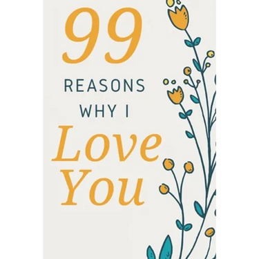 99 Reasons Why I Love You: Romantic Gift for Her, 99 Love Filled Pages with Room to Write in.