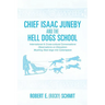 Chief Isaac Juneby and the Hell Dogs School