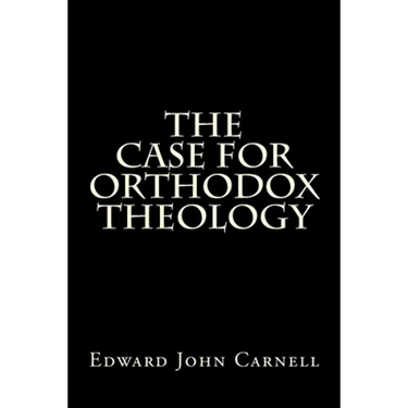 The Case For Orthodox Theology