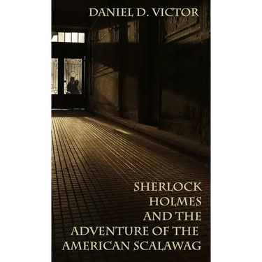 Sherlock Holmes and The Adventure Of The American Scalawag