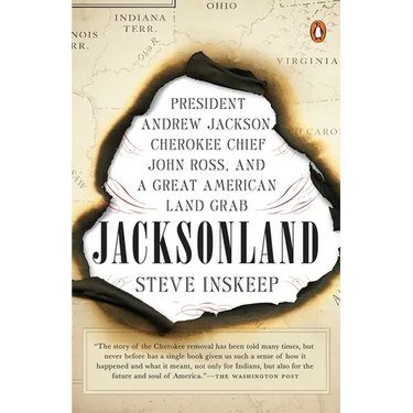 Jacksonland: President Andrew Jackson, Cherokee Chief John Ross, and a Great American Land Grab