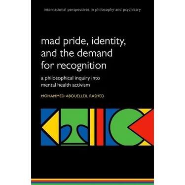 Madness and the Demand for Recognition: A Philosophical Inquiry Into Identity and Mental Health Activism